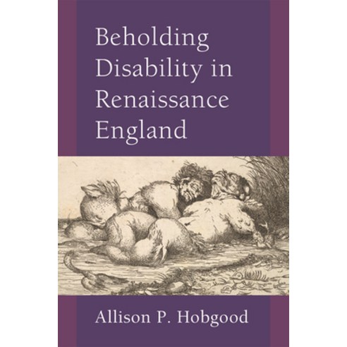 Beholding Disability in Renaissance England Hardcover, University of Michigan Press, English, 9780472132362