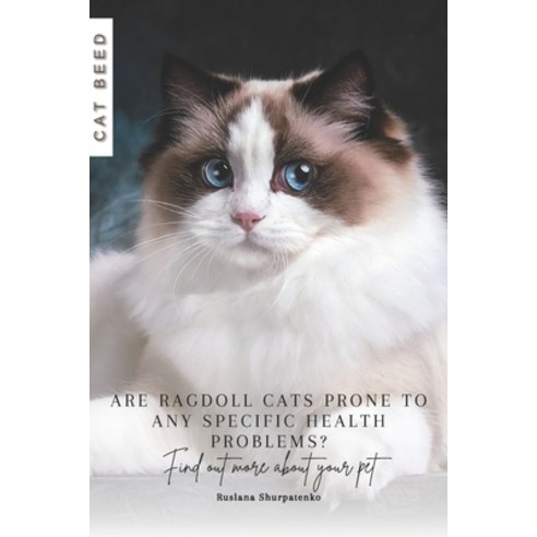(영문도서) Are Ragdoll cats prone to any specific health problems?: Find out more about your pet Paperback, Independently Published, English, 9798873817320