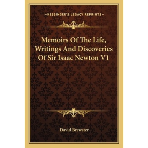 (영문도서) Memoirs of the Life Writings and Discoveries of Sir Isaac Newton V1 Paperback, Kessinger Publishing, English, 9781162747125