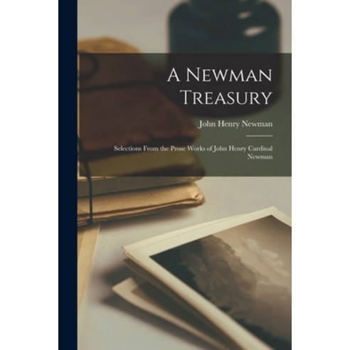 (영문도서) A Newman Treasury: Selections From the Prose Works of John Henry Cardinal Newman Paperback, Hassell Street Press, English, 9781014949417