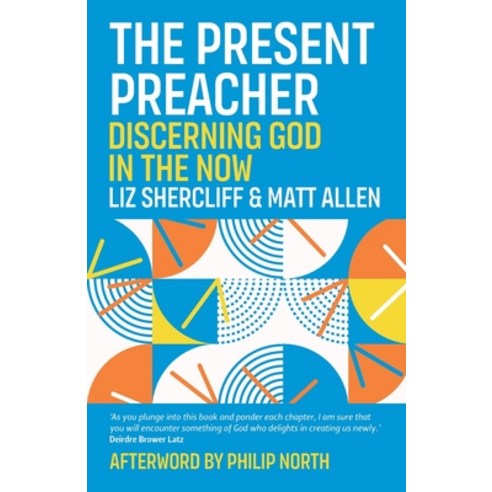 (영문도서) The Present Preacher: Discerning God in the Now Paperback, Canterbury Press Norwich, English, 9781786223869