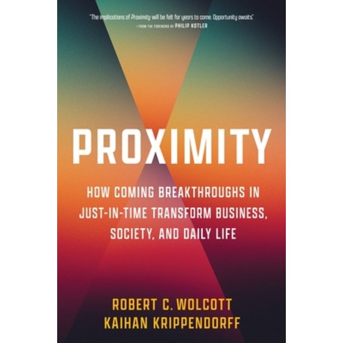 (영문도서) Proximity: How Coming Breakthroughs in Just-In-Time Transform Business Society and Daily Life Hardcover, Columbia Business School Pu..., English, 9780231207584