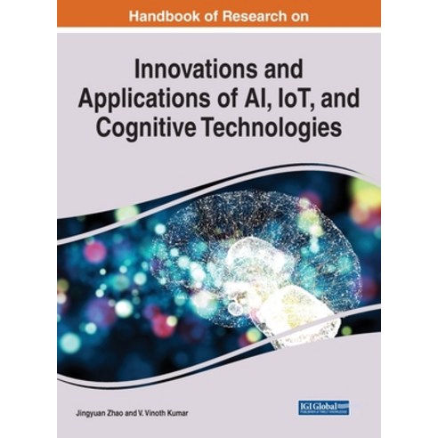 (영문도서) Handbook of Research on Innovations and Applications of AI IoT and Cognitive Technologies Hardcover, Engineering Science Reference, English, 9781799868705