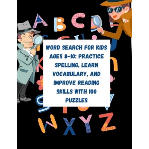 Word Search for Kids Ages 8-10: Practice Spelling Learn Vocabulary and Improve Reading Skills With... Paperback, Independently Published, English, 9798585321665