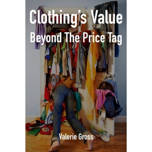 (영문도서) Clothing''s Value Beyond The Price Tag Paperback, Ardith Publishing, English, 9781554835485