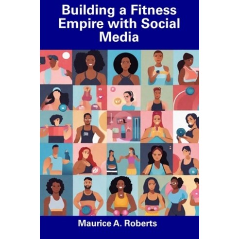 (영문도서) Building a Fitness Empire with Social Media Paperback, Independently Published, English, 9798858651758