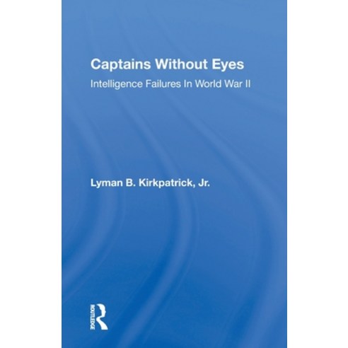 Captains Without Eyes: Intelligence Failures In World War Ii Paperback, Routledge, English, 9780367164164
