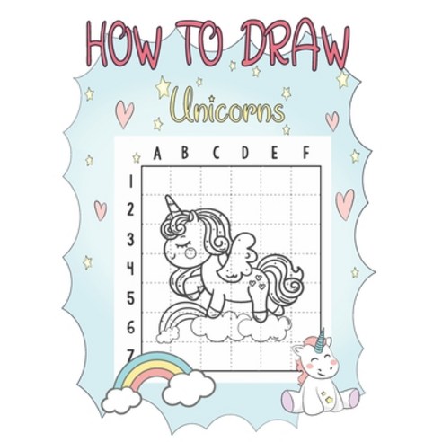 How To Draw Unicorns: How To Draw Unicorns For Kids Learn To Draw ...