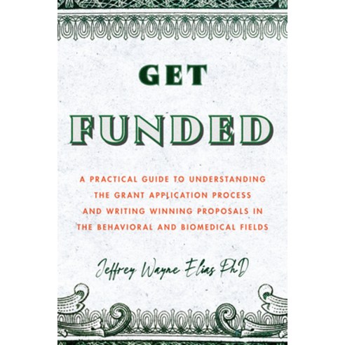 (영문도서) Get Funded: A Practical Guide to Understanding the Grant Application Process and Writing Winn... Paperback, American Psychological Asso..., English, 9781433836442