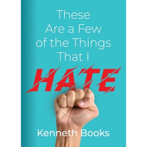 (영문도서) These Are a Few of the Things That I Hate Paperback, Booklocker.com, English, 9781958892350