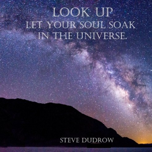 Look Up: Let your soul soak in the universe Paperback, Independently Published