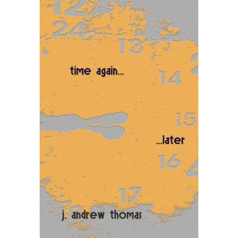 Time Again Later Paperback, Independently Published, English, 9798593521453