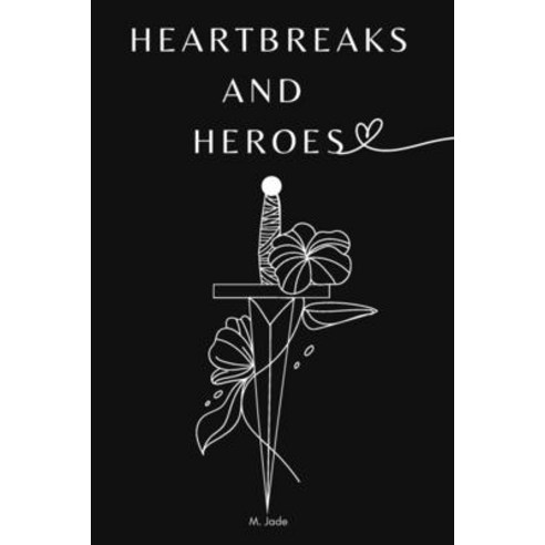 (영문도서) Heartbreak and Heroes Paperback, Independently Published, English, 9798395446435