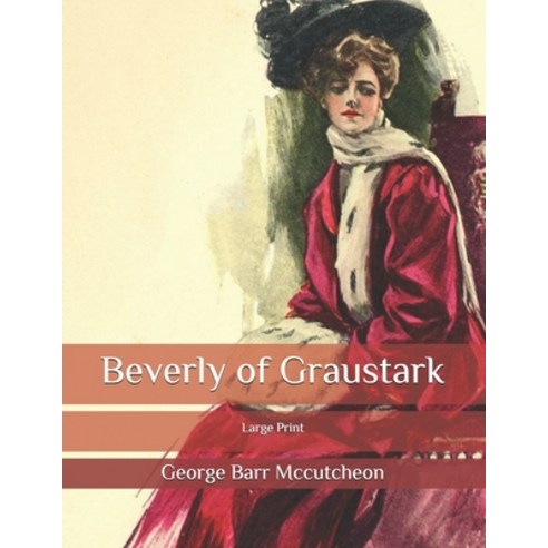 Beverly of Graustark: Large Print Paperback, Independently Published