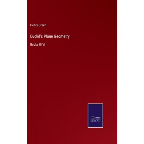 (영문도서) Euclid''s Plane Geometry: Books III-VI Hardcover, Salzwasser-Verlag, English, 9783375057114