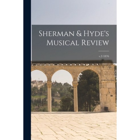 (영문도서) Sherman & Hyde''s Musical Review; v.3 1876 Paperback, Legare Street Press, English, 9781015353855