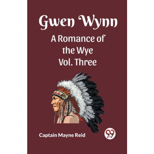 (영문도서) Gwen Wynn A Romance Of The Wye Vol. Three Paperback, Double 9 Books, English, 9789361156588