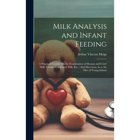 (영문도서) Milk Analysis and Infant Feeding: A Practical Treatise On the Examination of Human and Cows'' ... Hardcover, Legare Street Press, English, 9781020053085