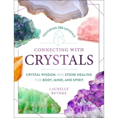 Connecting with Crystals: Crystal Wisdom and Stone Healing for Body Mind and Spirit Paperback, Castle Point Books