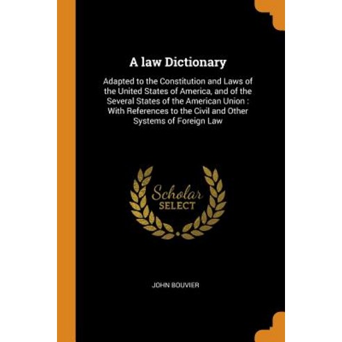 (영문도서) A law Dictionary: Adapted to the Constitution and Laws of the United States of America and o... Paperback, Franklin Classics Trade Press, English, 9780353041332