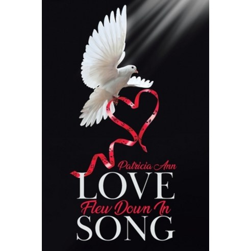 Love Flew Down in Song Paperback, Tellwell Talent, English, 9780228850076