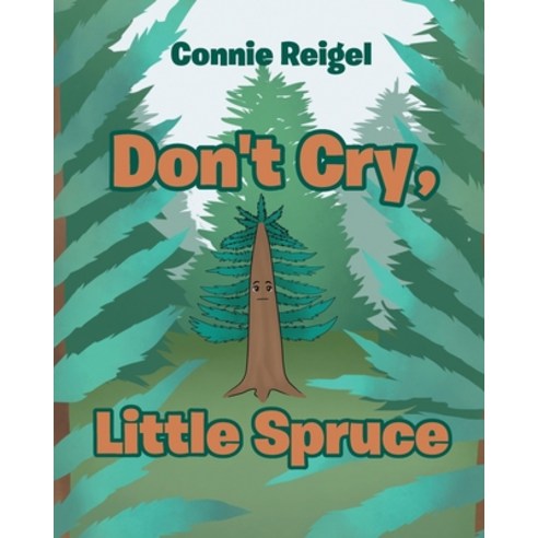 (영문도서) Don''t Cry Little Spruce Paperback, Christian Faith Publishing,..., English, 9781644920626