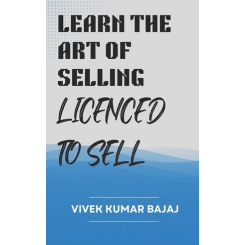 (영문도서) Learn the Art of Sales Licenced to Sell Paperback, Independently Published, English, 9798846981553