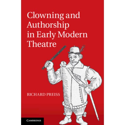 (영문도서) Clowning and Authorship in Early Modern Theatre Paperback, Cambridge University Press, English, 9781108438773