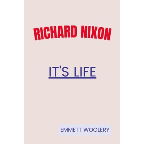 (영문도서) Richard Nixon: It''s Life Paperback, Independently Published, English, 9798355308117