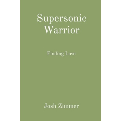 Supersonic Warrior: Finding Love Paperback, Indy Pub, English, 9781087953779