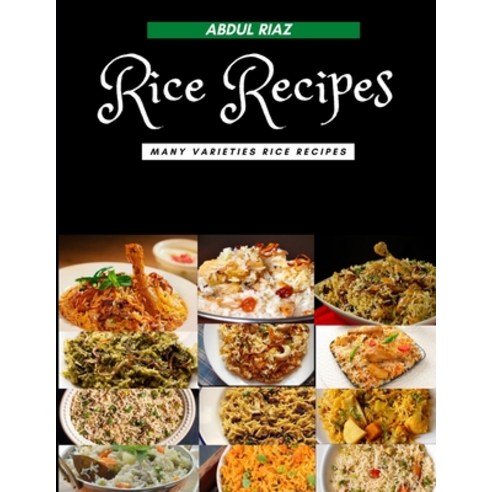 Rice Recipes: Many Varieties Rice Recipes Paperback, Independently Published, English, 9798716731547