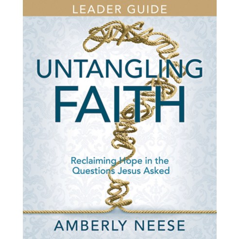 (영문도서) Untangling Faith Women''s Bible Study Leader Guide: Reclaiming Hope in the Questions Jesus Asked Paperback, Abingdon Press, English, 9781791028763