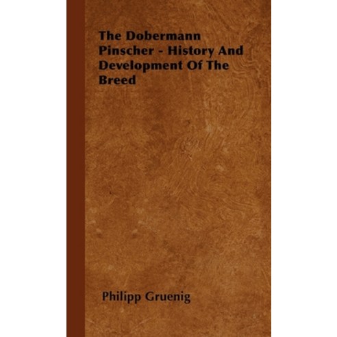 (영문도서) The Dobermann Pinscher - History And Development Of The Breed Paperback, Rogers Press, English, 9781446501887