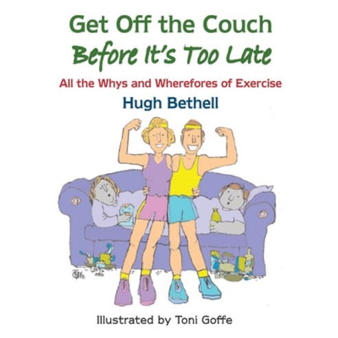 (영문도서) Get off the couch before it''s too late!: All the Whys and Wherefores of Exercise Paperback, Timbers Publishing, English, 9781739965990