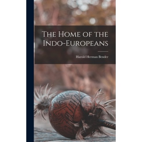 (영문도서) The Home of the Indo-Europeans Hardcover, Legare Street Press, English, 9781016597852