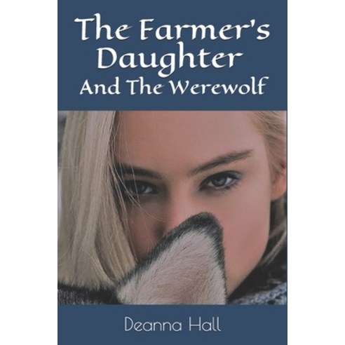 The Farmer''s Daughter: And The Werewolf Paperback, Independently Published