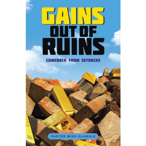 (영문도서) Gains out of Ruins: Comeback from Setbacks Paperback, Trafford Publishing, English, 9781698714400