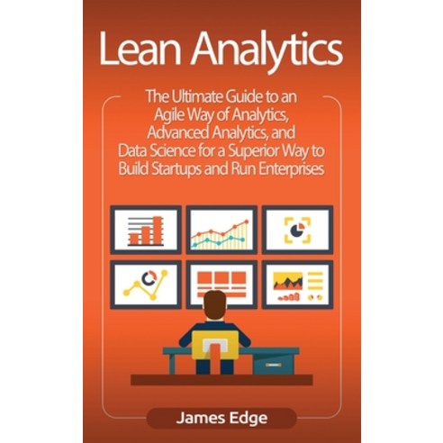 (영문도서) Lean Analytics: The Ultimate Guide to an Agile Way of Analytics Advanced Analytics and Data... Hardcover, Bravex Publications, English, 9781647483500