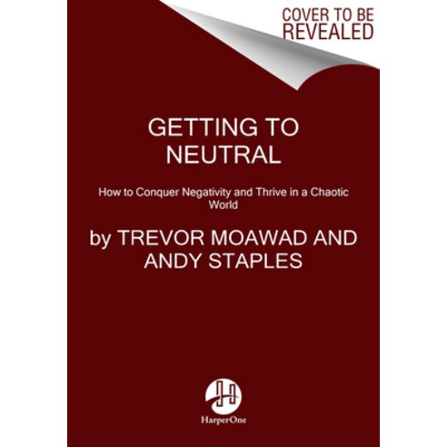 (영문도서) Getting to Neutral: How to Conquer Negativity and Thrive in a ...