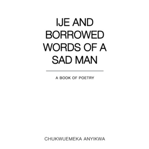 (영문도서) Ije and Borrowed Words of a Sad Man Paperback, Olympia Publishers, English, 9781800742253