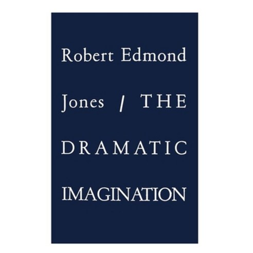 (영문도서) The Dramatic Imagination: Reflections and Speculations on the Art of the Theatre Reissue Paperback, Routledge, English, 9780878301843
