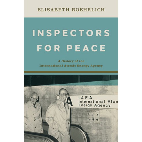 (영문도서) Inspectors for Peace: A History of the International Atomic Energy Agency Hardcover, Johns Hopkins University Press, English, 9781421443331