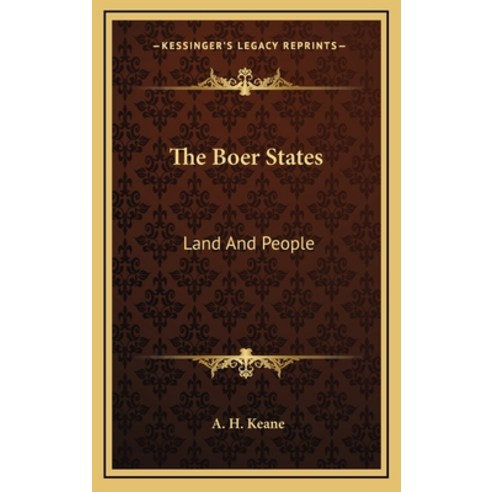 The Boer States: Land And People Hardcover, Kessinger Publishing