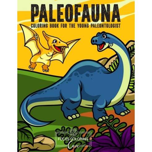Paleofauna Coloring Book for the Young Paleontologist: Great Gift for Boys and Girls All Ages Kids Paperback, Independently Published