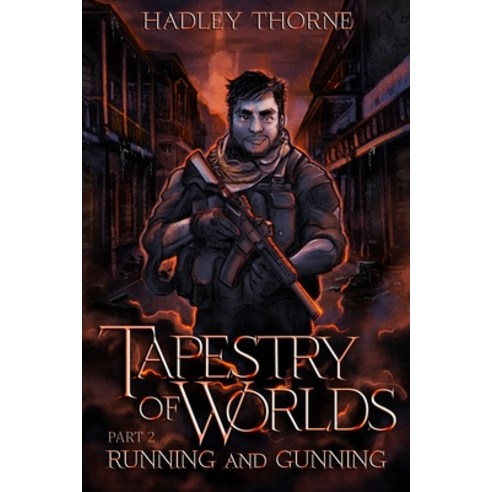 Tapestry of Worlds Part II: Running and Gunning Paperback, Independently Published, English, 9798717422932