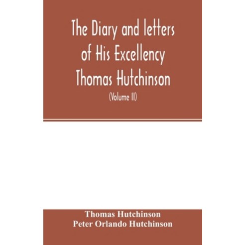 (영문도서) The diary and letters of His Excellency Thomas Hutchinson ...