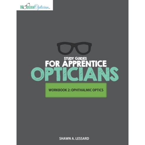 Study Guides for Apprentice Opticians: Ophthalmic Optics Workbook ...