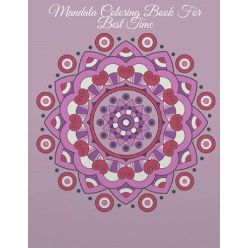 Mandala Coloring Book For Best Time: Perfect Coloring Book 20 Mandalas 8.5"×11 Size 41Pages . Paperback, Independently Published, English, 9798580987880