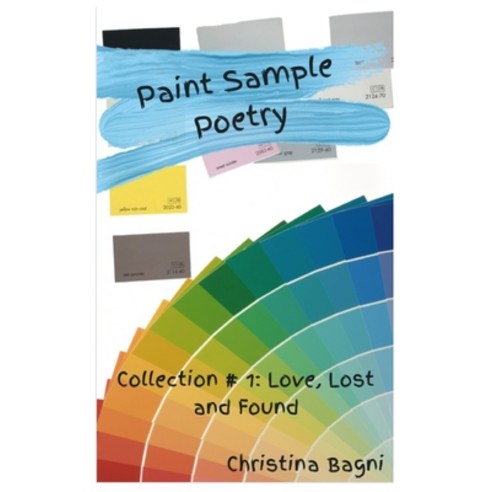 (영문도서) Paint Sample Poetry Collection #1: Love Lost and Found Paperback, Independently Published, English, 9798423168193