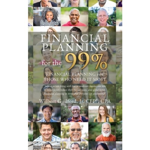 (영문도서) Financial Planning for the 99%: Financial Planning for Those who Need it Most Hardcover, Mill City Press, Inc, English, 9781662862588